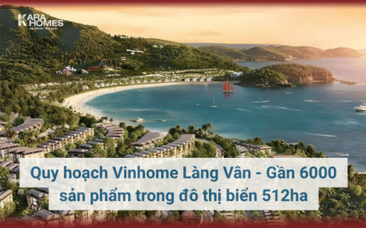 Quy hoạch Vinhome Làng Vân - Gần 6000 sản phẩm trong đô thị biển 512ha