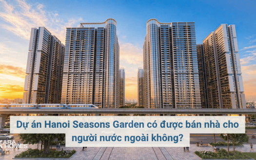 Dự án Hanoi Seasons Garden có được bán nhà cho người nước ngoài không?